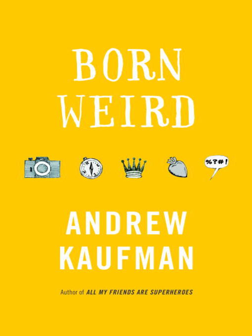 Title details for Born Weird by Andrew Kaufman - Available